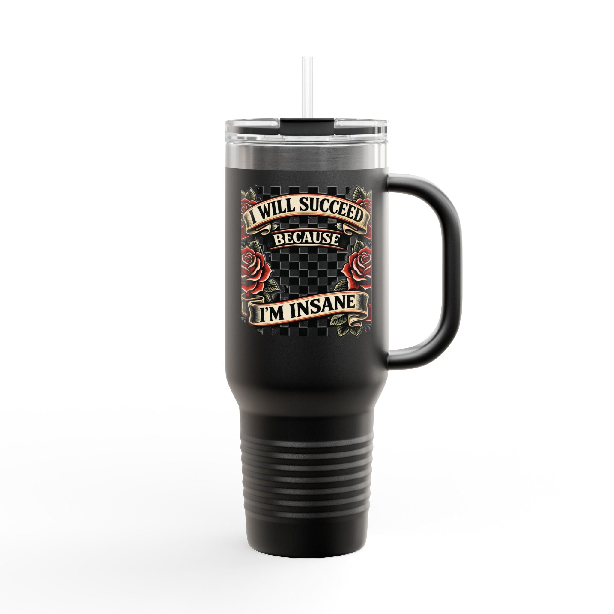 40oz Insulated Travel Mug — "I Will Succeed Because I'm Insane" Tattoo-Style Design